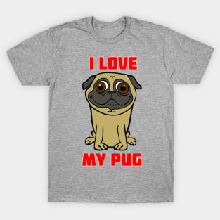 I Love My Pug T-Shirt